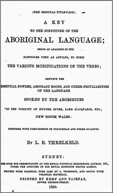 Aboriginal Language spoken by Aborigines of Hunter River, Lake Macquarie etc.  Threlkeld 1850. Univ of Newcastle